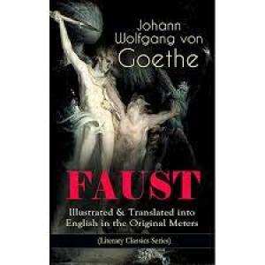 Faust [part 1]. Translated Into English in the Original Metres